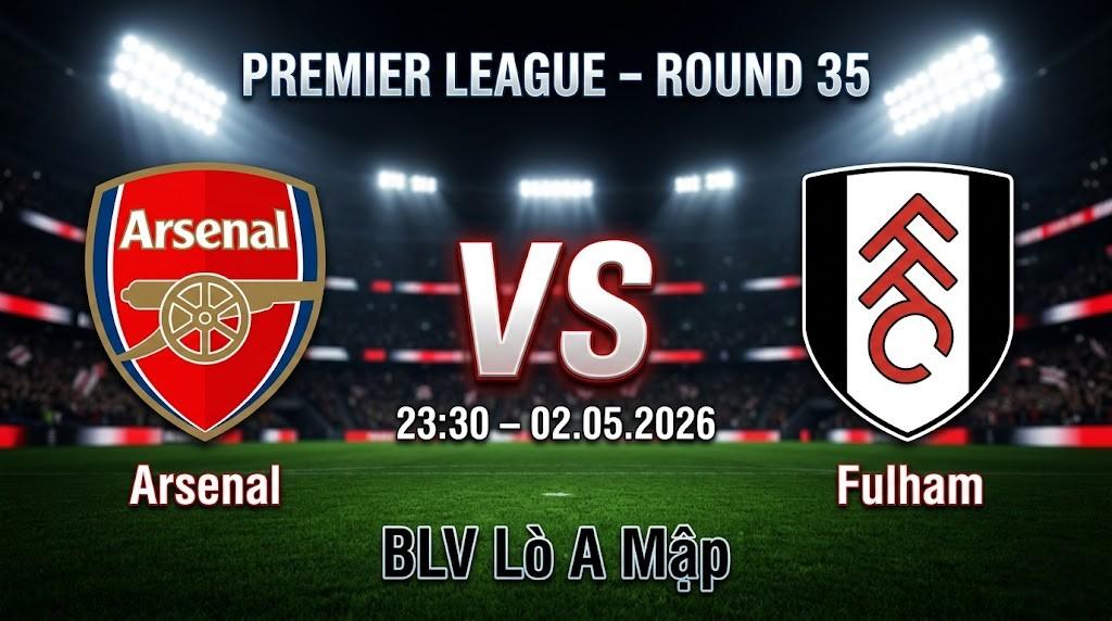 Xem Lại Full Match Arsenal vs Fulham | 02.05.2026 | Premier League | BLV Lò A Mập