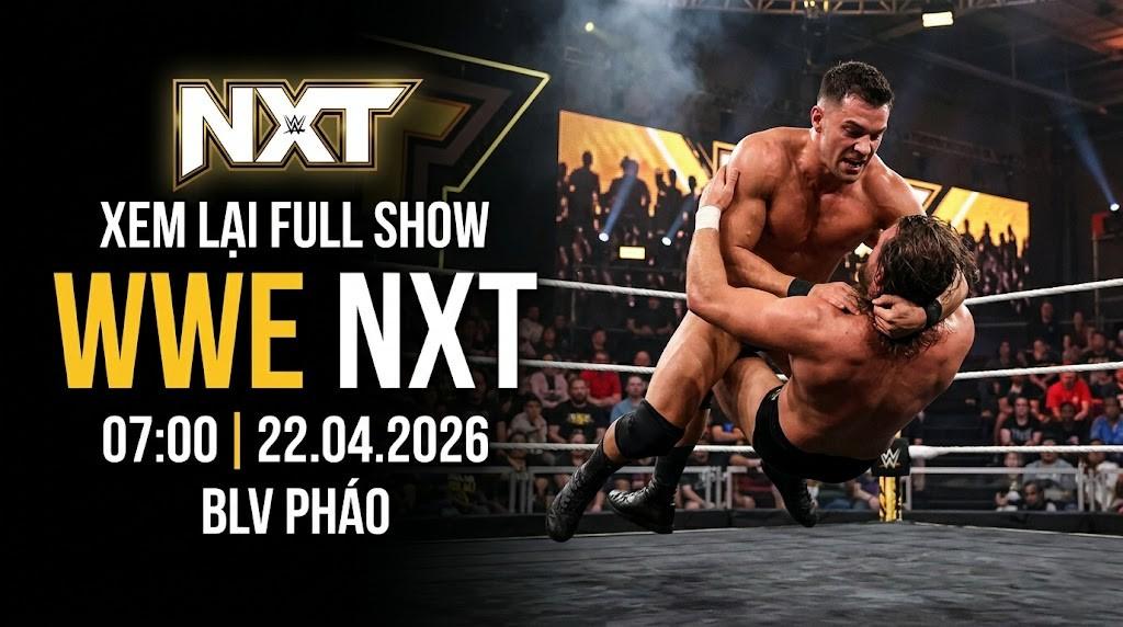 Xem Lại Full Show WWE NXT 07:00 21.04.2026 | BLV Pháo