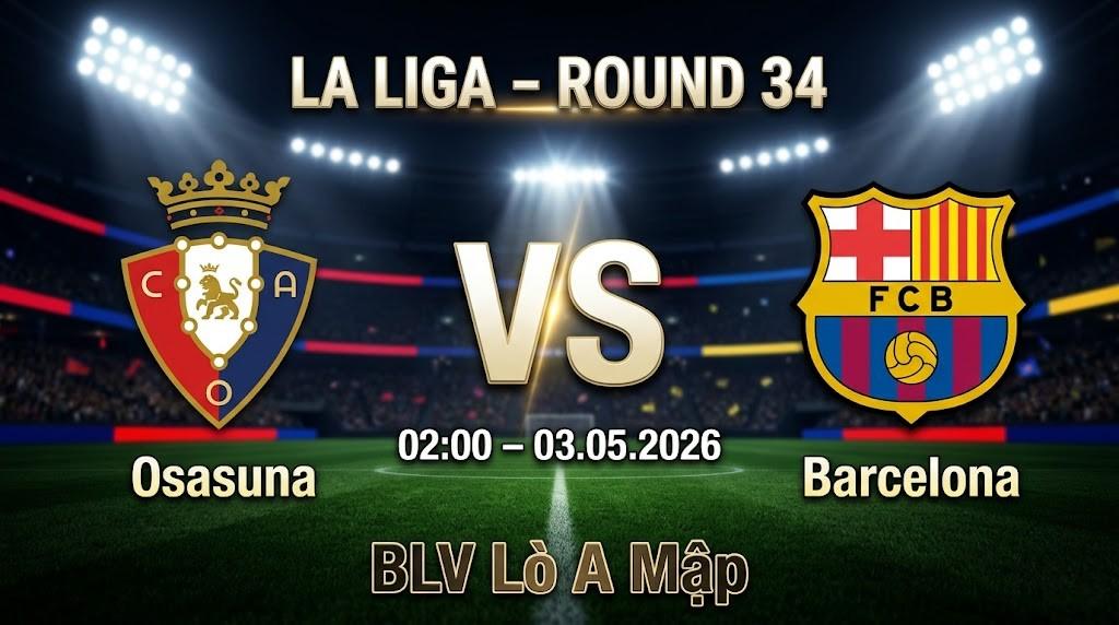  Xem Lại Full Match CA Osasuna vs FC Barcelona | 03.05.2026 | La Liga | BLV Lò A Mập