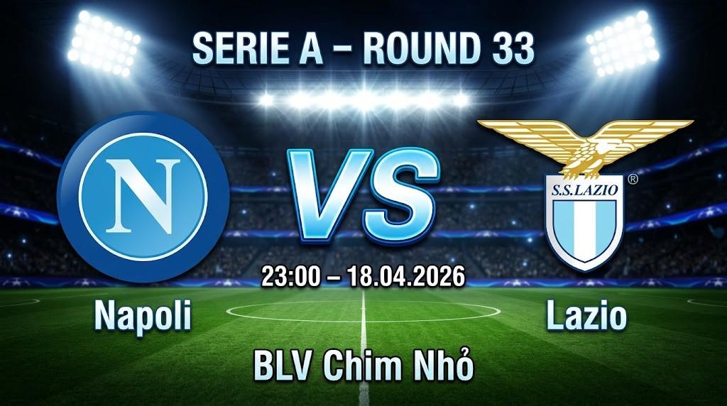 Xem Lại Full Match Napoli vs Lazio | 18.04.2026 | Serie A | BLV Chim Nhỏ