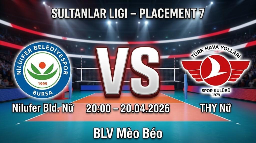 Xem Lại Full Match Nilufer Bld. Nữ vs THY Nữ | 20.04.2026 | Sultanlar Ligi Nữ | BLV Mèo Béo