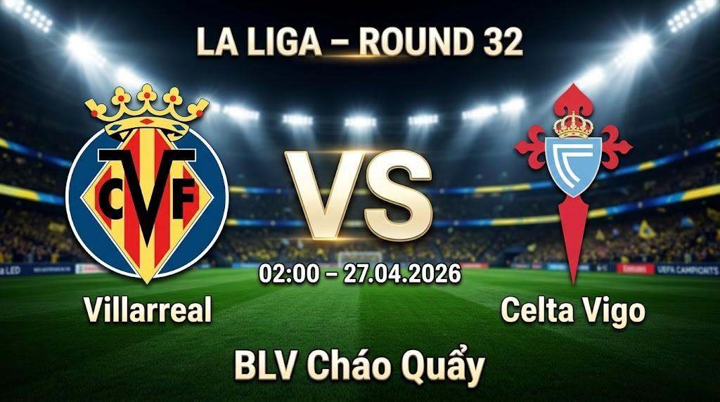 Xem Lại Full Match Villarreal vs Celta Vigo | 27.04.2026 | La Liga | BLV Cháo Quẩy