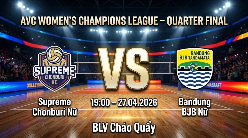 Xem Lại Full Match Supreme Chonburi VC vs Bandung BJB W (Ina) | 27.04.2026 | AVC Champions League Nữ | BLV Cháo Quẩy