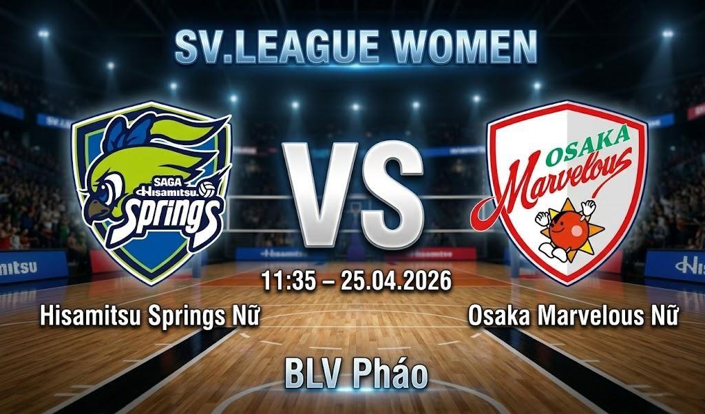 Xem Lại Full Match Hisamitsu Springs Nữ vs Osaka Marvelous Nữ | 25.04.2026 | SV.League Nữ | BLV Pháo