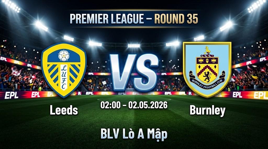 Xem Lại Full Match Leeds vs Burnley | 02.05.2026 | Premier League | BLV Lò A Mập