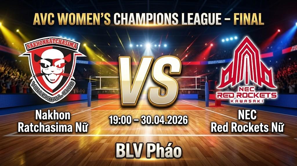 Xem Lại Full Match Nakhon Ratchasima W (Tha) vs NEC Red Rockets W (Jpn) | 30.04.2026 | AVC Champions League Women | BLV Pháo