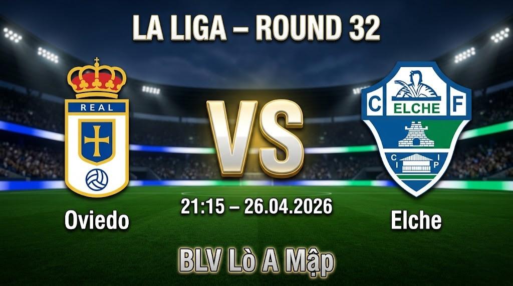 Xem Lại Full Match Oviedo vs Elche | 26.04.2026 | LaLiga | BLV Lò A Mập