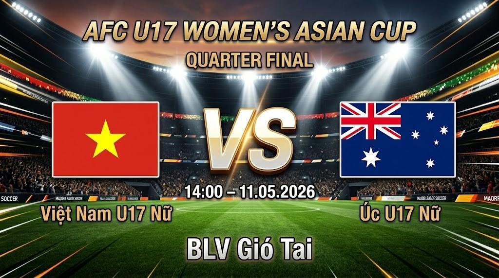 Xem Lại Full Match Vietnam U17 W vs Australia U17 W | 11.05.2026 | AFC Asian Cup Women U17 | BLV Gió Tai