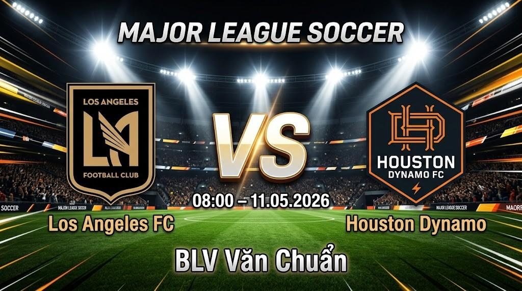 Xem Lại Full Match Los Angeles FC vs Houston Dynamo | 11.05.2026 | MLS | BLV Văn Chuẩn