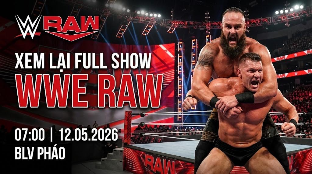 Xem Lại Full Show WWE RAW 07:00 12.05.2026 | BLV Pháo