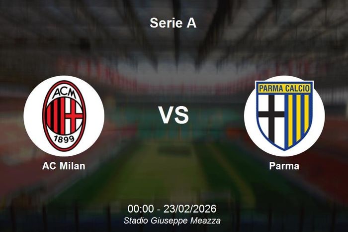 Nhận định AC Milan vs Parma - Serie A: Rossoneri khẳng định vị thế