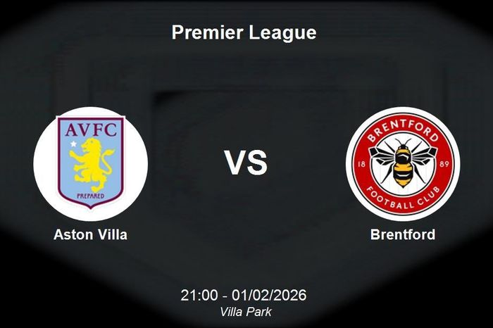 Nhận định Aston Villa vs Brentford - Premier League: Thử thách cho tham vọng top 3