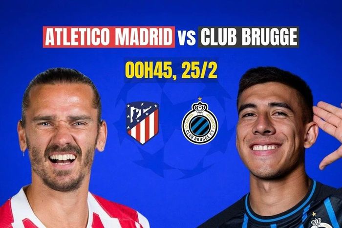 Nhận định Atletico Madrid vs Club Brugge, 00h45 ngày 25/2: Sức mạnh sân nhà