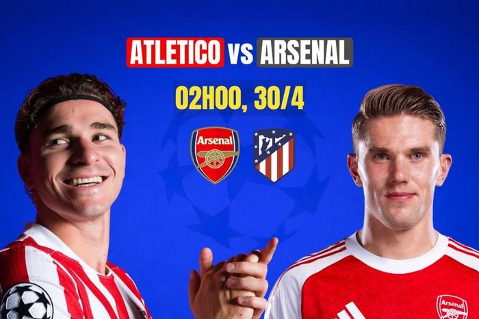 Nhận định bán kết Atletico Madrid vs Arsenal, 2h00 ngày 30/4: Căng như dây đàn