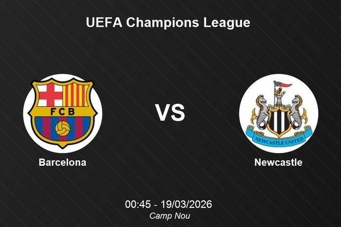 Nhận định Barcelona vs Newcastle - UEFA Champions League 00:45 ngày 19/3