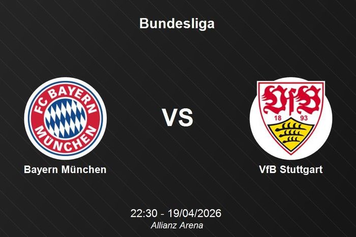 Nhận định Bayern München vs VfB Stuttgart - Bundesliga