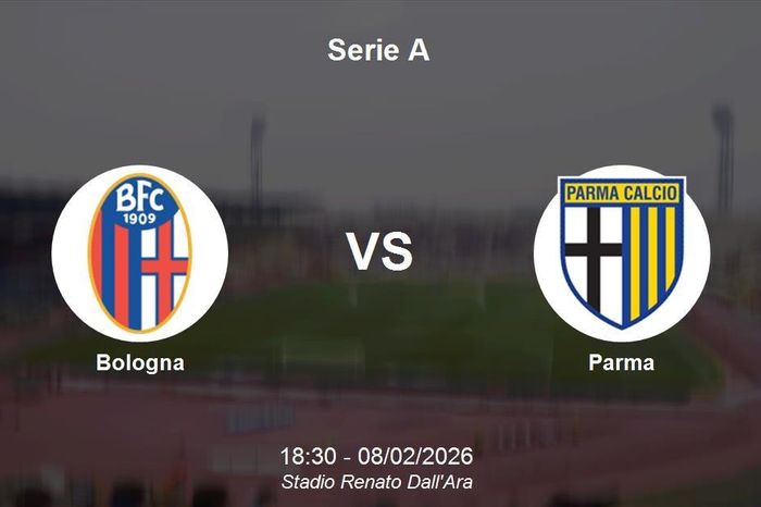 Nhận định Bologna vs Parma - Serie A: Tìm lại ánh hào quang tại Renato Dall'Ara