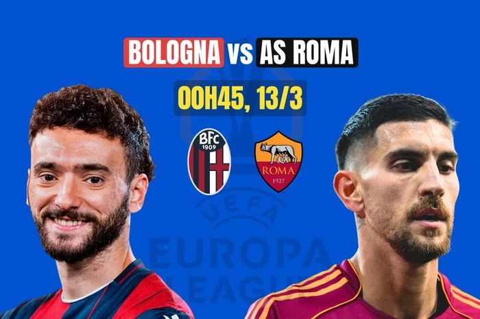 Nhận định Bologna vs Roma, 00h45 ngày 13/3: Mở tiệc đãi Sói