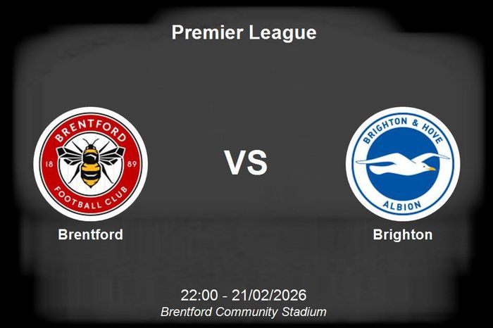 Nhận định Brentford vs Brighton - Premier League: Cơ hội cho Bầy ong củng cố vị thế