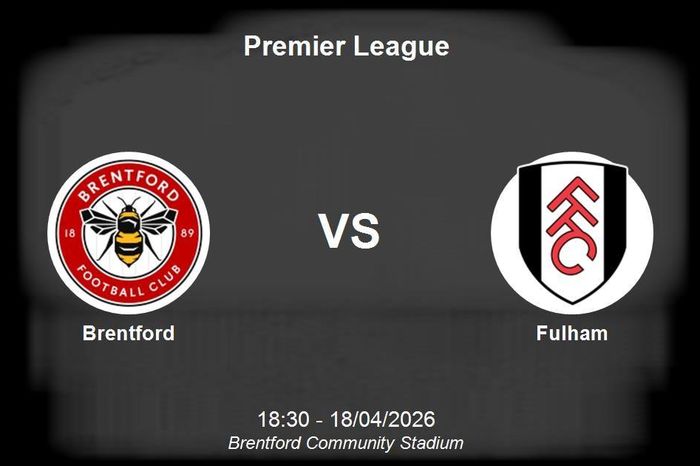 Nhận định Brentford vs Fulham - Vòng 33 Premier League