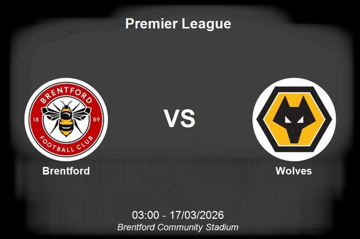 Nhận định Brentford vs Wolves - Premier League: Cơ hội bứt phá cho Bầy ong