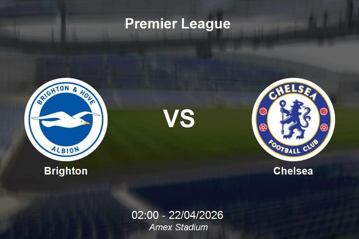 Nhận định Brighton vs Chelsea - Premier League: Cuộc chiến giành vé dự cúp châu Âu