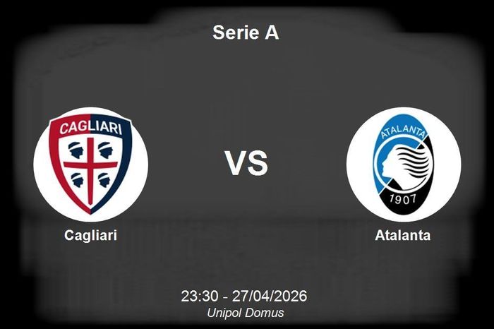 Nhận định Cagliari vs Atalanta - Serie A: Thử thách sống còn tại Unipol Domus