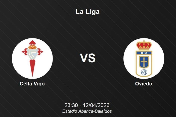 Nhận định Celta Vigo vs Oviedo - Vòng 31 La Liga