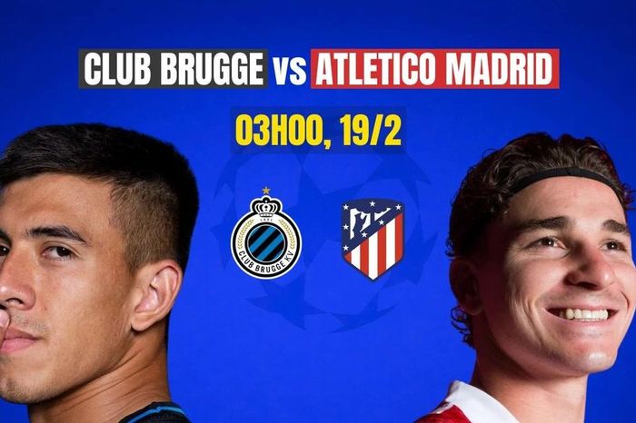 Nhận định Club Brugge vs Atletico Madrid, 03h00 ngày 19/2: Cân tài cân sức