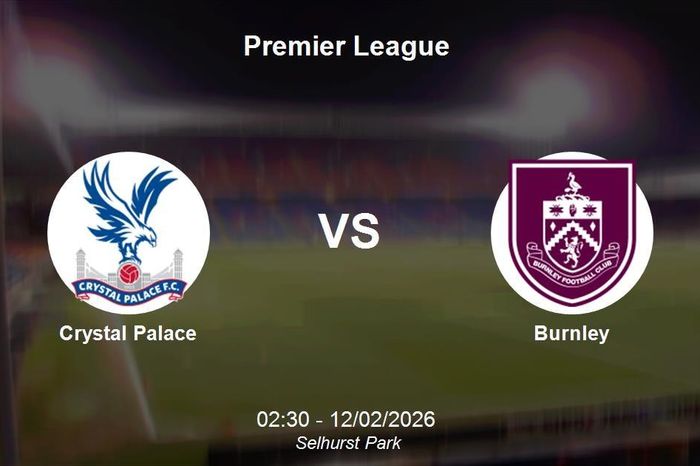 Nhận định Crystal Palace vs Burnley - Premier League