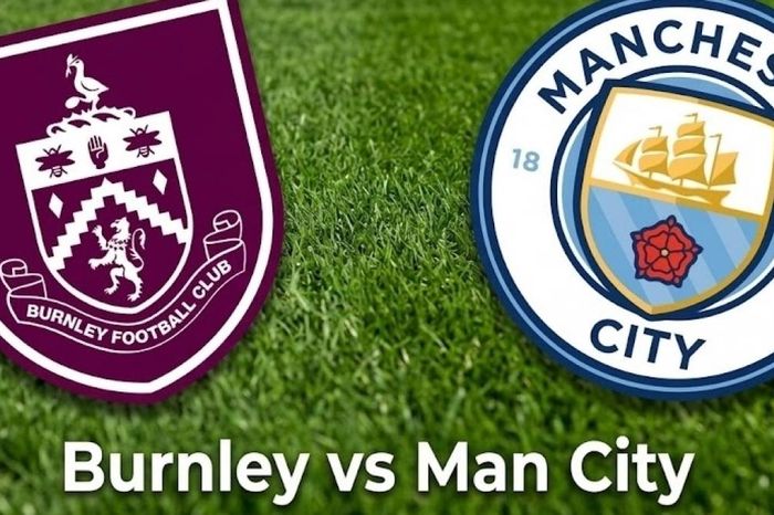 Nhận định, dự đoán trận đấu Burnley vs Man City: Khó có bất ngờ tại Turf Moor