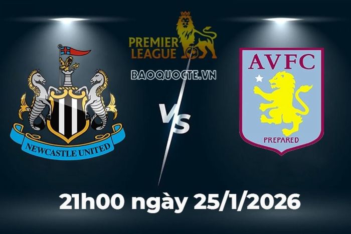Nhận định, dự đoán trận đấu Newcastle vs Aston Villa: Chích chòe khẳng định đẳng cấp