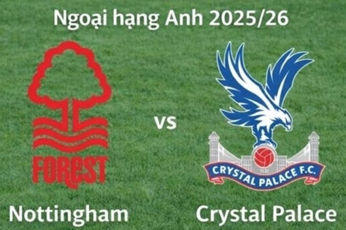 Nhận định, dự đoán trận đấu Nottingham vs Crystal Palace, 21h00 ngày 1/2 - Vòng 24 Ngoại hạng Anh