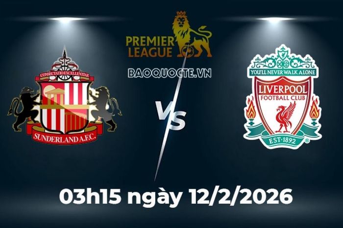 Nhận định, dự đoán trận đấu Sunderland vs Liverpool: Cạm bẫy chờ The Kop