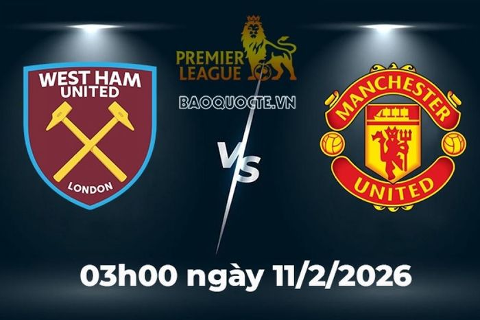 Nhận định, dự đoán trận đấu West Ham vs MU: Quỷ đỏ cần giữ đôi chân trên mặt đất