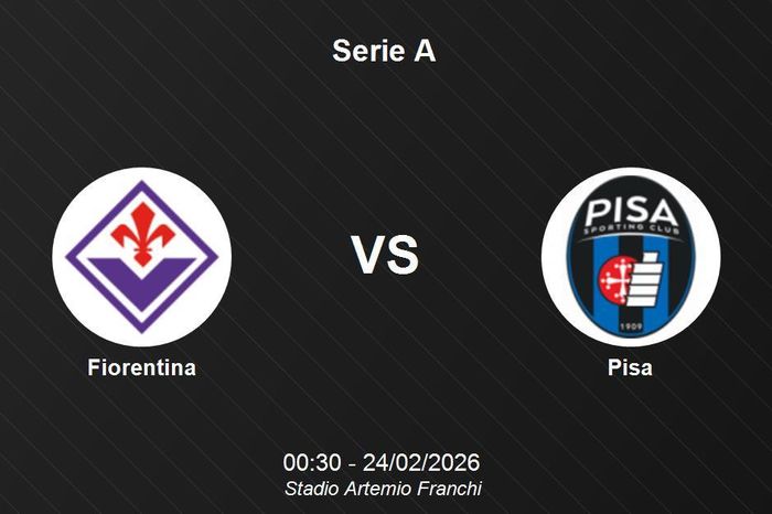 Nhận định Fiorentina vs Pisa - 'Chung kết ngược' kịch tính tại Serie A