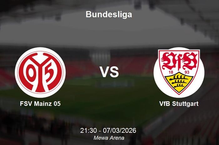 Nhận định FSV Mainz 05 vs VfB Stuttgart - Bundesliga 21h30 ngày 07/03/2026