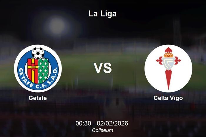 Nhận định Getafe vs Celta Vigo - Vòng 22 La Liga: Thử thách tại Coliseum