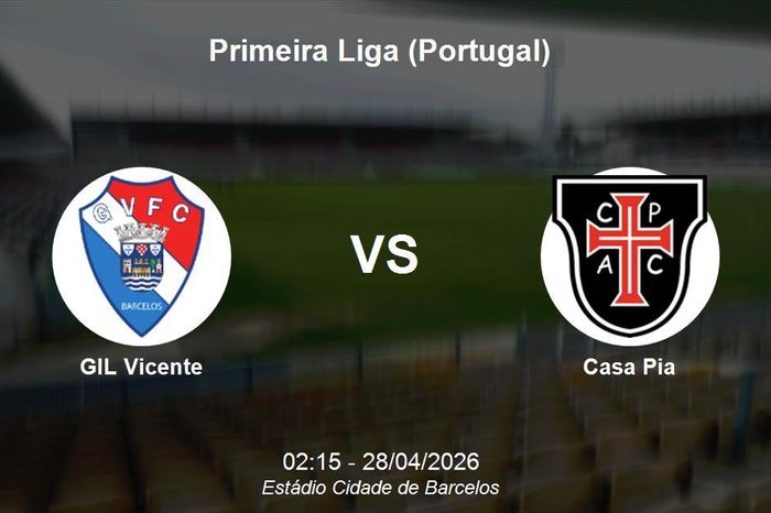 Nhận định Gil Vicente vs Casa Pia - Primeira Liga: Sức mạnh tại Cidade de Barcelos