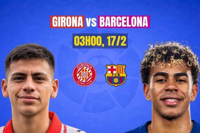 Nhận định Girona vs Barcelona, 03h00 ngày 17/2: Người khổng lồ trút giận