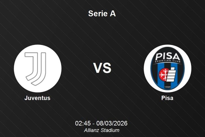 Nhận định Juventus vs Pisa - Serie A: Bà đầm già vượt khó tại Allianz Stadium