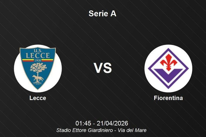 Nhận định Lecce vs Fiorentina - Serie A: Nỗ lực thoát hiểm của đội chủ nhà