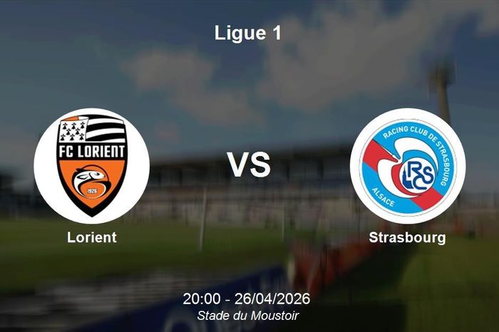 Nhận định Lorient vs Strasbourg - Vòng đấu then chốt quyết định thứ hạng tại Ligue 1