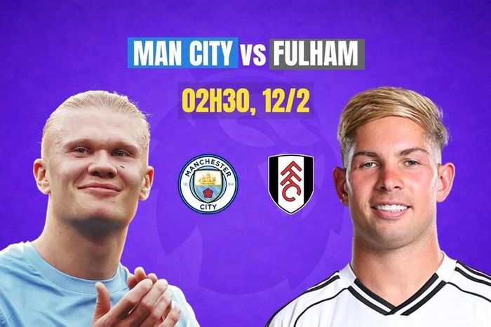 Nhận định Man City vs Fulham, 02h30 ngày 12/2: Mồi ngon cho chủ nhà