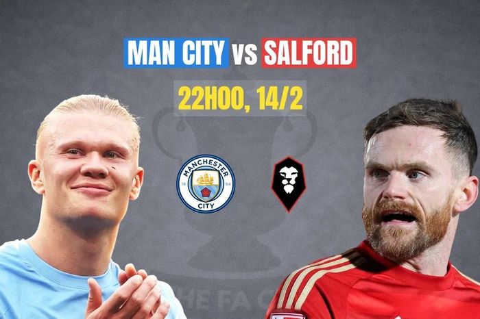 Nhận định Man City vs Salford, 22h00 ngày 14/2: Thị uy sức mạnh