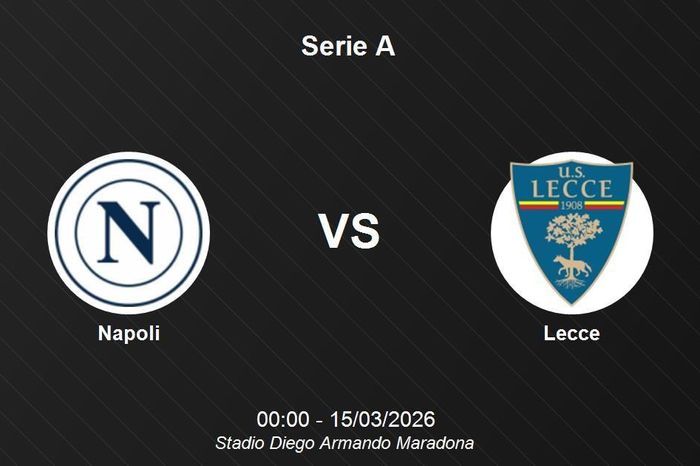 Nhận định Napoli vs Lecce - Serie A: Thử thách cho tham vọng top 3 tại Maradona