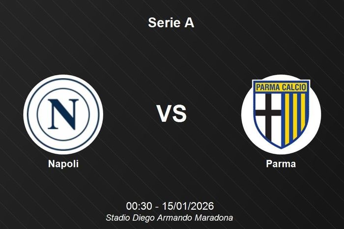 Nhận định Napoli vs Parma - Serie A: Pháo đài Maradona đón tiếp thử thách