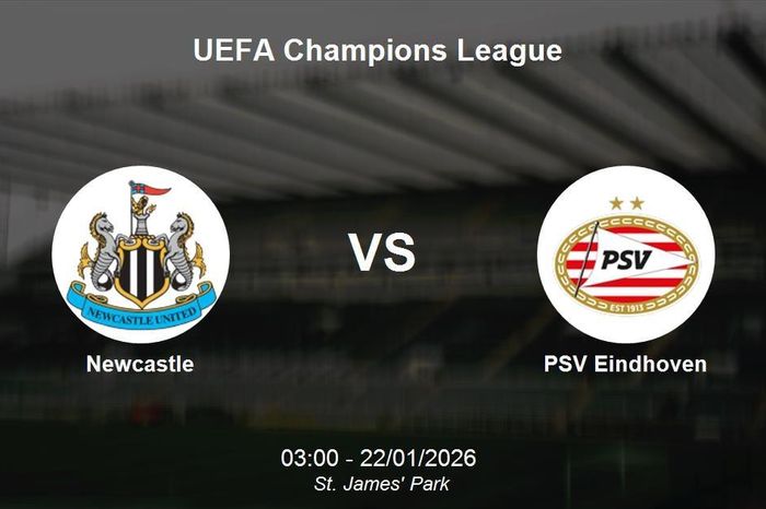 Nhận định Newcastle vs PSV Eindhoven - Vòng bảng UEFA Champions League