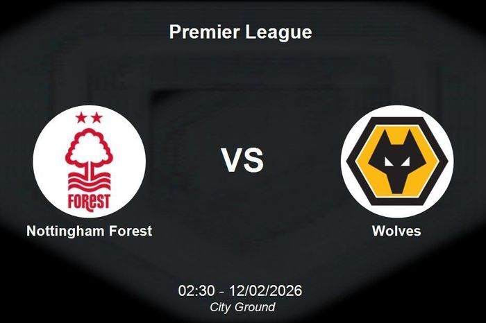 Nhận định Nottingham Forest vs Wolves - Cuộc chiến trụ hạng tại Premier League