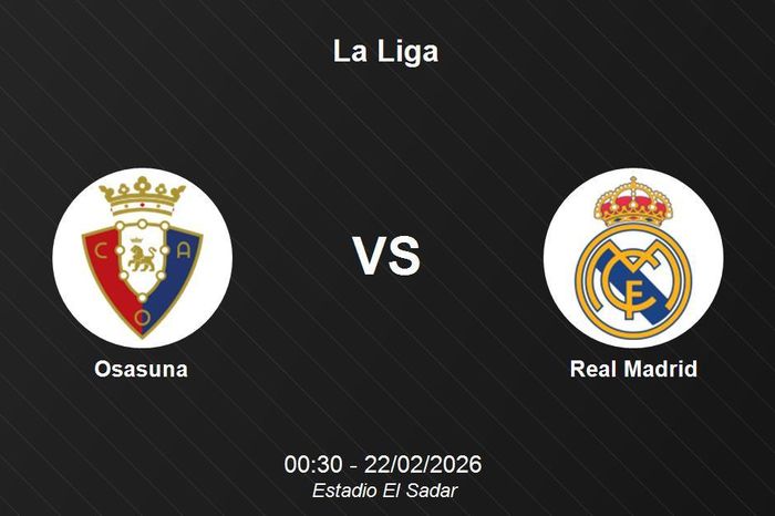 Nhận định Osasuna vs Real Madrid - La Liga